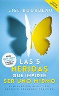 Las 5 Heridas Que Impiden Ser Uno Mismo / Heal Your Wounds & Find Your True Self: Finally, a Book That Explains Why It's So Hard Being Yourself! - Paperback