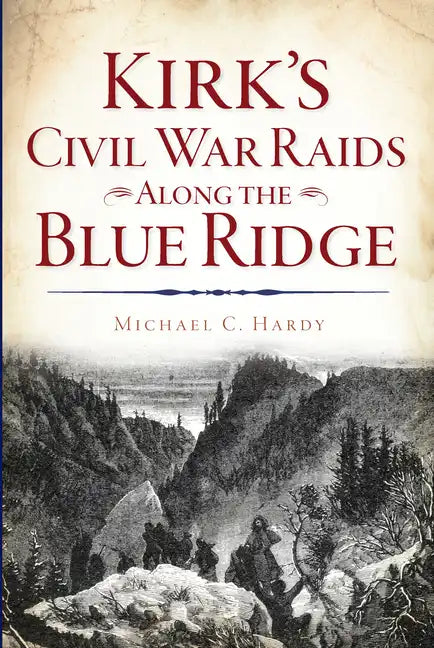 Kirk's Civil War Raids Along the Blue Ridge - Paperback