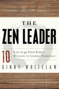 The Zen Leader: 10 Ways to Go from Barely Managing to Leading Fearlessly - Paperback