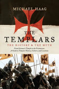 The Templars: The History and the Myth: From Solomon's Temple to the Freemasons - Paperback