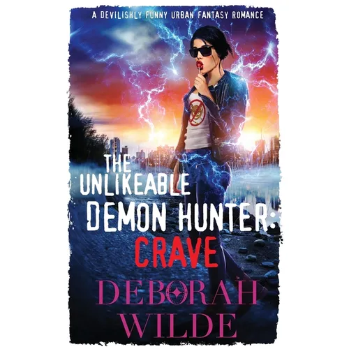 The Unlikeable Demon Hunter: Crave: A Devilishly Funny Urban Fantasy Romance - Paperback
