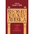 Reformed Theology in America: A History of Its Modern Development - Paperback