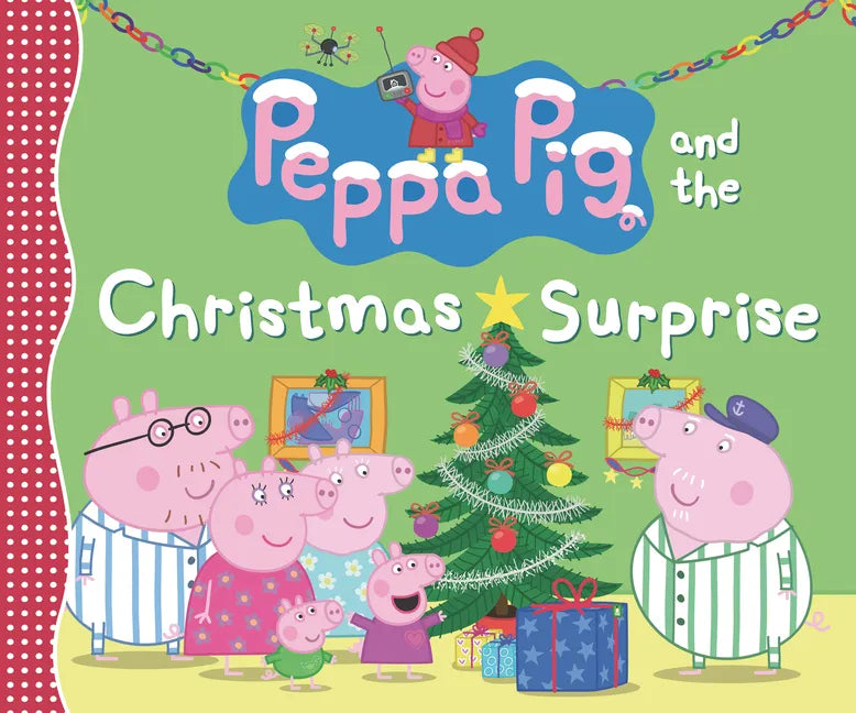 Peppa Pig and the Christmas Surprise: (A Festive Story of Giving, Winter Magic, and Family Fun - Perfect for Toddlers, Preschoolers, and Kids Ages 2-5 - Hardcover