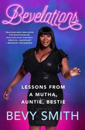 Bevelations: Lessons from a Mutha, Auntie, Bestie - Paperback