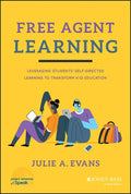 Free Agent Learning: Leveraging Students' Self-Directed Learning to Transform K-12 Education - Hardcover