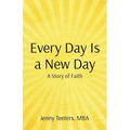 Every Day Is a New Day: A Story of Faith - Paperback