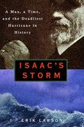 Isaac's Storm: A Man, a Time, and the Deadliest Hurricane in History - Hardcover