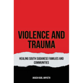 Violence & Trauma: Healing South Sudanese, Families and Communities - Paperback