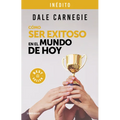 Cómo Ser Exitoso En El Mundo de Hoy / How to Succeed in the World Today Revised and Updated Edition: Life Stories of Successful People to Inspire and - Paperback