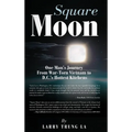 Square Moon: One Man's Journey From War-Torn Vietnam to D.C.'s Hottest Kitchens - Hardcover