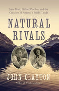 Natural Rivals: John Muir, Gifford Pinchot, and the Creation of America's Public Lands - Paperback
