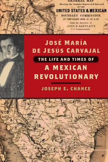 José María de Jesús Carvajal: The Life and Times of a Mexican Revolutionary - Paperback