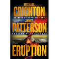 Eruption: Following Jurassic Park, Michael Crichton Started Another Masterpiece--James Patterson Just Finished It - Paperback
