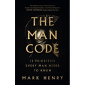 The Man Code: 12 Priorities Every Man Needs to Know - Paperback