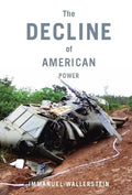 The Decline of American Power: The U.S. in a Chaotic World - Paperback