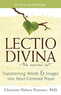 Lectio Divina--The Sacred Art: Transforming Words & Images Into Heart-Centered Prayer - Hardcover