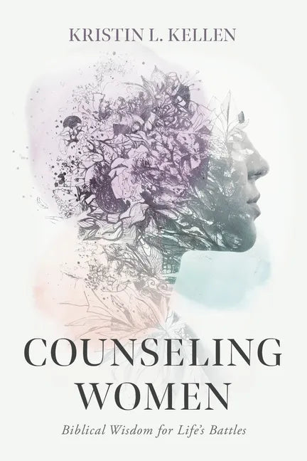 Counseling Women: Biblical Wisdom for Life's Battles - Paperback
