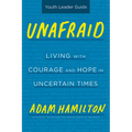 Unafraid Youth Leader Guide: Living with Courage and Hope in Uncertain Times - Paperback