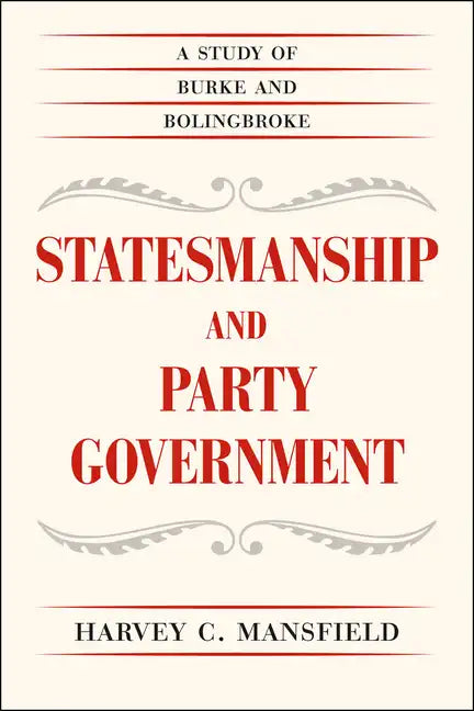 Statesmanship and Party Government: A Study of Burke and Bolingbroke - Paperback