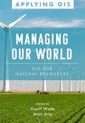 Managing Our World: GIS for Natural Resources - Paperback