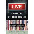 Live from the Underground: A History of College Radio - Hardcover