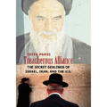 Treacherous Alliance: The Secret Dealings of Israel, Iran, and the U.S. - Paperback