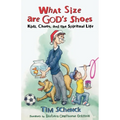 What Size Are God's Shoes: Kids, Chaos, and the Spiritual Life - Paperback