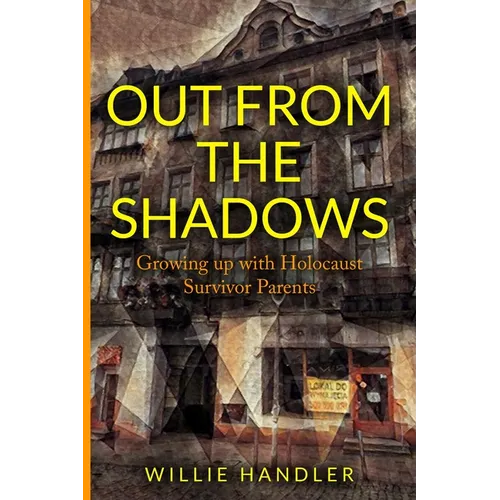 Out from the Shadows: Growing up with Holocaust Survivor Parents - Paperback
