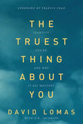 The Truest Thing about You: Identity, Desire, and Why It All Matters - Paperback