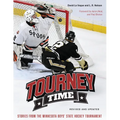 Tourney Time: Stories from the Minnesota Boys State Hockey Tournament - Paperback