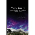 Two Spirit: Stories, Sex and the Ceremony Behind it All - Paperback