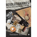 Revolutionaries: The Other Story of How India Won Its Freedom - Hardcover