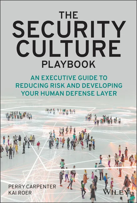 The Security Culture Playbook: An Executive Guide to Reducing Risk and Developing Your Human Defense Layer - Hardcover