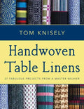 Handwoven Table Linens: 27 Fabulous Projects from a Master Weaver - Paperback