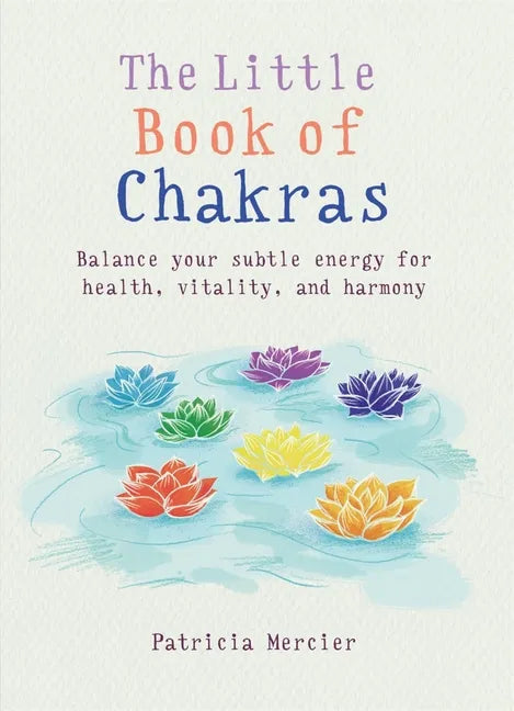 Little Book of Chakras: Balance Your Energy Centers for Health, Vitality and Harmony - Paperback