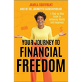 Your Journey to Financial Freedom: A Step-By-Step Guide to Achieving Wealth and Happiness - Hardcover