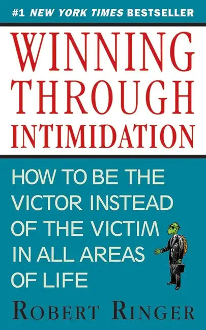 Winning Through Intimidation: How to Be the Victor, Not the Victim, in Business and in Life - Paperback