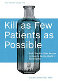 Kill as Few Patients as Possible: And Fifty-Six Other Essays on How to Be the World's Best Doctor - Hardcover