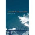 Against Moral Responsibility - Paperback