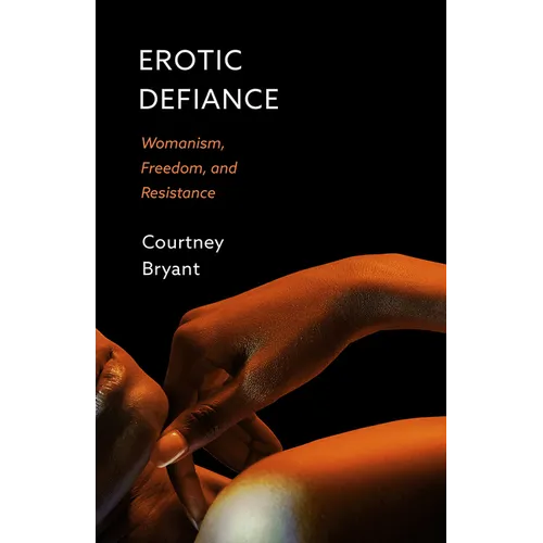 Erotic Defiance: Womanism, Freedom, and Resistance - Paperback