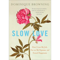 Slow Love: How I Lost My Job, Put on My Pajamas, and Found Happiness - Paperback