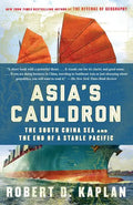 Asia's Cauldron: The South China Sea and the End of a Stable Pacific - Paperback
