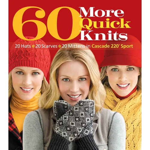 60 More Quick Knits: 20 Hats*20 Scarves*20 Mittens in Cascade 220(r) Sport - Paperback