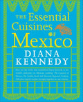 The Essential Cuisines of Mexico: A Cookbook - Paperback