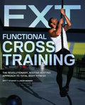 Functional Cross Training: The Revolutionary, Routine-Busting Approach to Total-Body Fitness - Paperback