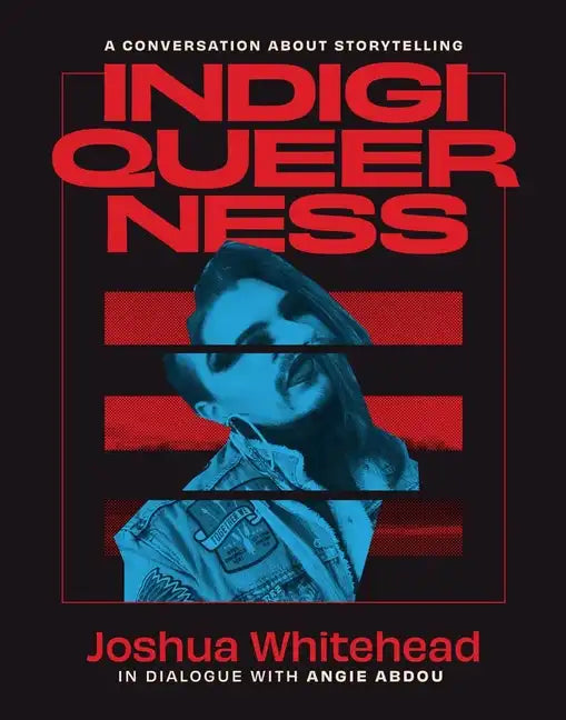 Indigiqueerness: A Conversation about Storytelling - Paperback