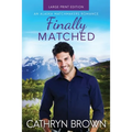 Finally Matched: Large Print - Paperback