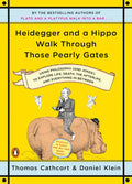 Heidegger and a Hippo Walk Through Those Pearly Gates: Using Philosophy (and Jokes!) to Explore Life, Death, the Afterlife, and Everything in Between - Paperback