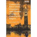 Community Relocation, Disasters and Climate Change in Asia-Pacific Region: Myths and Realities of Himachal Pradesh - Paperback