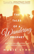 The Tales of a Wandering Prophet: How God Can Use Anyone for His Purpose and Glory - Paperback